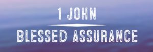 I John, Blessed Assurance, Sermon series, Bible Baptist Church, Ministries