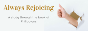 Always rejoicing, a study through the book of Philippians, church, Bible Baptist, ministries